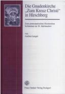 Cover of: Die Gnadenkirche "Zum Kreuz Christi" in Hirschberg by Andrea Langer