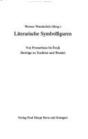 Cover of: Literarische Symbolfiguren: von Prometheus bis Švejk : Beiträge zu Tradition und Wandel