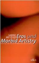 Cover of: Eros und morbid artistry: Existenz und "poiesis" im Werk von John Hawkes