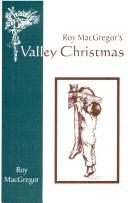Roy MacGregor's valley Christmas by Roy MacGregor