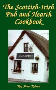 Cover of: The Scottish-Irish Pub and Hearth Cookbook: Recipes and Lore from Celtic Kitchens