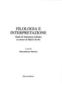 Cover of: Filologia e interpretazione: studi di letteratura italiana in onore di Mario Scotti