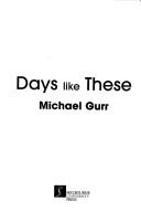 Days like these by Michael Gurr