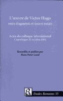 Cover of: L' oeuvre de Victor Hugo: entre fragments et oeuvre totale : actes du colloque international, Copenhague 25 octobre 2002