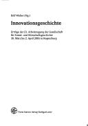 Cover of: Innovationsgeschichte: Erträge der 21. Arbeitstagung der Gesellschaft für Sozial- und Wirtschaftsgeschichte, 30. März bis 2. April 2005 in Regensburg