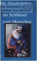 Cover of: Die Sündenlehre als Schlüssel zum Menschen: Impulse K. Rahners und R. Schwagers zu einer Heuristik theologischer Anthropologie