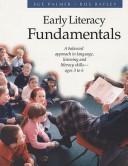 Cover of: Early literacy fundamentals: a balanced approach to language, listening and literacy skills, ages 3 to 6