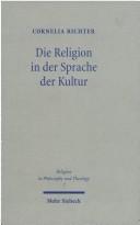 Cover of: Die Religion in der Sprache der Kultur: Schleiermacher und Cassirer - kulturphilosophische Symmetrien und Divergenzen