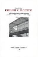 Cover of: Freiheit zur Genese: neuer Blick auf mögliche Beziehungen zwischen den Welten der Kunst und der Religion