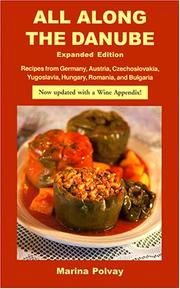 Cover of: All Along the Danube: Recipes from Germany, Austria, Czechoslovakia, Yugoslavia, Hungary, Romania and Bulgaria (Hippocrene International Cookbooks)