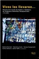 Cover of: Vivos los llevaron--: historia de la lucha de Madres y Familiares de Uruguayos Detenidos Desaparecidos (1976-2005)