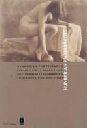 Cover of: Photographies hongroises: des romantismes aux avant-gardes = Hungarian photographs: Romanticism to avant-garde.