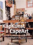 Cover of: KapKunst: 12 Porträts südafrikanischer Künstler = CapeArt : 12 portraits of South African artists