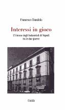 Cover of: Interessi in gioco: l'Unione degli industriali di Napoli tra le due guerre