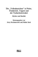 Die Volksdeutschen in Polen, Frankreich, Ungarn und der Tschechoslowakei: Mythos und Realit at by Jerzy Kochanowski, Maike Sach