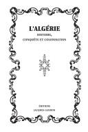 Cover of: Algérie: histoire, conquête et colonisation
