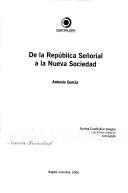 Cover of: De la república señorial a la nueva sociedad: escritos económicos selectos
