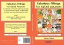 Cover of: Fabulous fillings for baked potatoes: suitable for vegetarians and vegans.