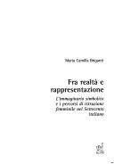 Cover of: Fra realtà e rappresentazione: l'immaginario simbolico e i percorsi di istruzione femminile nel Settecento italiano