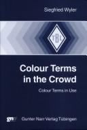 Cover of: Colour terms in the crowd by Siegfried Wyler