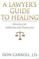 Cover of: A lawyer's guide to healing: solutions for addiction and depression