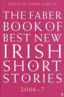 Cover of: The Faber book of best new Irish short stories, 2006-7 by edited by David Marcus.