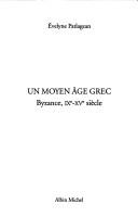 Cover of: Un moyen âge grec: Byzance, IXe-XVe siècle