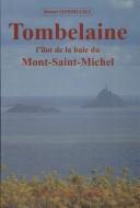 Cover of: Tombelaine, l'îlot de la baie du Mont-Saint-Michel