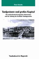 Cover of: Taufgesinnte und grosses Kapital: die niederrheinisch-bergischen Mennoniten und der Aufstieg des Krefelder Seidengewerbes (Mitte des 17. Jahrhunderts - 1815)