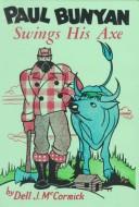 Cover of: Paul Bunyan swings his axe by McCormick, Dell J.