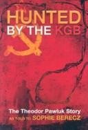 Cover of: Hunted by the KGB by Theodor Pawluk