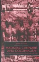 Cover of: Madness, cannabis and colonialism: the 'native-only' lunatic asylums of British India, 1857-1900