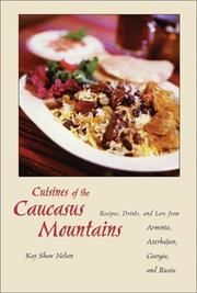 Cover of: Cuisines of the Caucasus Mountains: Recipes, Drinks, and Lore from Armenia, Azerbaijan, Georgia, and Russia