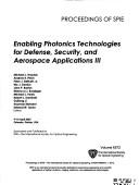 Cover of: Enabling photonics technologies for defense, security, and aerospace applications III: 9-10 April, 2007, Orlando, Florida, USA
