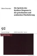 Die Sprüche des Kynikers Diogenes in der griechischen und arabischen Überlieferung by Oliver Overwien