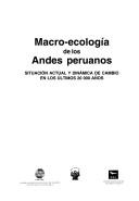 Cover of: Macro-ecología de los Andes peruanos: situatión actual y dinámica de cambio en los últimos 20000 años