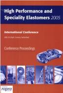 Cover of: High performance and specialty elastomers 2005: international conference : Geneva, Switzerland, 20-21 April 2005