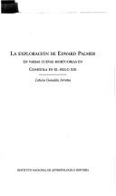 Cover of: La exploración de Edward Palmer: en varias cuevas mortuorias en Coahuila en el siglo XIX