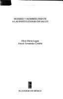 Mujeres y hombres frente a las instituciones de salud by Silvia María Loggia