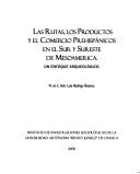 Cover of: Las rutas, los productos y el comercio prehispánicos en el sur y sureste de Mesoamerica: un enfoque arqueológico