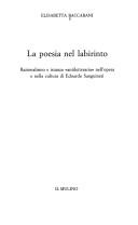 Cover of: La poesia nel labirinto: razionalismo e istanza "antiletteraria" nell'opera e nella cultura di Edoardo Sanguineti