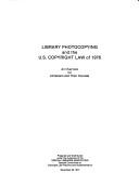 Library Photocopying and the U.S. Copyright Law of 1976 by Special Libraries Association. Special Committee on Copyrigh