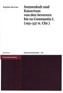 Cover of: Sonnenkult und Kaisertum von den Severern bis zu Constantin I. (193-337 n. Chr.) by Stephan Berrens