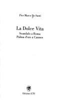 Cover of: La dolce vita: scandalo a Roma, Palma d'oro a Cannes