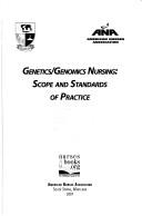 Cover of: Genetics/genomics nursing: scope and standards of practice.