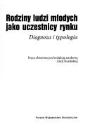 Cover of: Rodziny ludzi młodych jako uczestnicy rynku: diagnoza i typologia