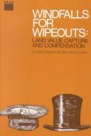Cover of: Windfalls for Wipe Outs: Land Value Capture and Compensation