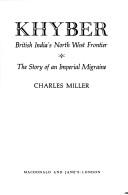 Cover of: Khyber, British India's north west frontier by Miller, Charles