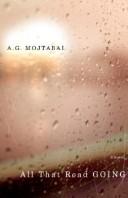 Cover of: All that road going by A. G. Mojtabai