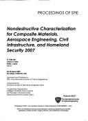 Cover of: Nondestructive characterization for composite materials, aerospace engineering, civil infrastructure and homeland security: 20-22 March 2007, San Diego, California, USA